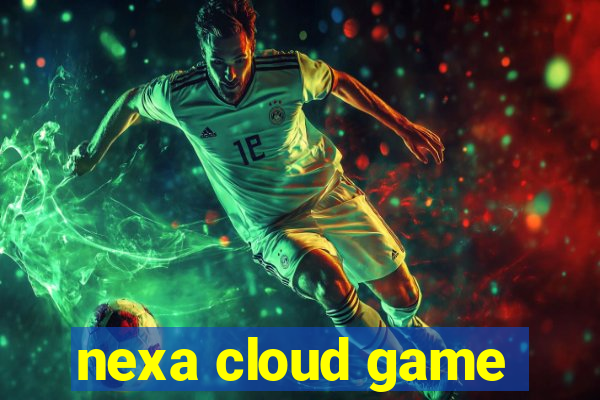 nexa cloud game